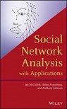 Social Network Analysis with Applications - Ian McCulloh ; Helen Armstrong ; Anthony Johnson - 9781118644683