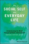 The Social Self and Everyday Life - Kathy Charmaz ; Leslie Irvine ; Scott R. Harris - 9781118645406