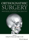 Orthognathic Surgery - Farhad B. (Kingston Hospital; St George's Hospital and Medical School Naini ; Daljit S. (Great Ormond Street Hospital NHS Foundation Trust; UCLH Eastman Dental Hospital Gill - 9781118649978
