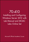 70-410 Installing and Configuring Windows Server 2012 with Lab Manual and MOAC Labs Online Set - Microsoft Official Academic Course - 9781118656822