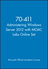 70-411 Administering Windows Server 2012 with MOAC Labs Online Set - Microsoft Official Academic Course - 9781118667088