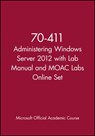70-411 Administering Windows Server 2012 with Lab Manual and MOAC Labs Online Set - Microsoft Official Academic Course - 9781118667613
