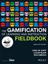 The Gamification of Learning and Instruction Fieldbook - Karl M. Kapp - 9781118674437