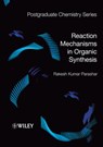 Reaction Mechanisms in Organic Synthesis - Rakesh Kumar Parashar - 9781118681237