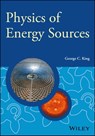 Physics of Energy Sources - George C. King - 9781118698426