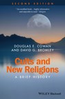 Cults and New Religions - Douglas E. (University of Waterloo Cowan ; David G. (Virginia Commonwealth University Bromley - 9781118722107