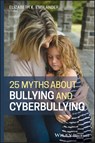 25 Myths about Bullying and Cyberbullying - Elizabeth K. (Bridgewater State University Englander - 9781118736500
