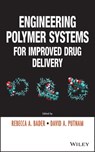 Engineering Polymer Systems for Improved Drug Delivery - Rebecca A. Bader ; David A. Putnam - 9781118747803