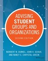 Advising Student Groups and Organizations - Norbert W. Dunkel ; John H. Schuh ; Nancy E. Chrystal-Green - 9781118784907