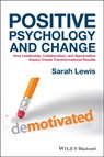 Positive Psychology and Change - Sarah (Association for Business Psychologists) Lewis - 9781118788844