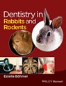 Dentistry in Rabbits and Rodents - Estella Böhmer - 9781118802588