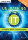 Unleashing the Power of IT - Dan Roberts - 9781118824528