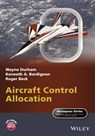 Aircraft Control Allocation - Wayne Durham ; Roger Beck ; Kenneth A. Bordignon ; Peter Belobaba ; Jonathan Cooper ; Allan Seabridge - 9781118827772