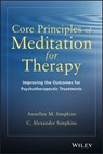 Core Principles of Meditation for Therapy - Annellen M. Simpkins ; C. Alexander Simpkins - 9781118829158