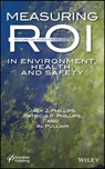 Measuring ROI in Environment, Health, and Safety - Jack J. Phillips ; Patricia Pulliam Phillips ; Al Pulliam - 9781118899168