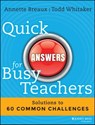 Quick Answers for Busy Teachers - Annette Breaux ; Todd Whitaker - 9781118920633