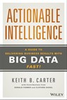 Actionable Intelligence - Keith B. Carter ; Donald Farmer ; Clifford Siegel - 9781118920657