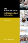 The Hands-on Guide to Diabetes Care in Hospital - David Levy - 9781118973479