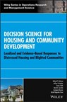 Decision Science for Housing and Community Development - Michael P. Johnson ; Jeffrey M. Keisler ; Senay Solak ; David A. Turcotte ; Armagan Bayram ; Rachel Bogardus Drew - 9781118975015