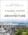 A Global History of Architecture - Francis D. K. (University of Washington Ching ; Mark M. (Massachusetts Institute of Technology) Jarzombek ; Vikramaditya (University of Washington Prakash - 9781118981337