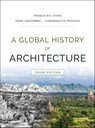 A Global History of Architecture - Francis D. K. Ching ; Mark M. Jarzombek ; Vikramaditya Prakash - 9781118981603