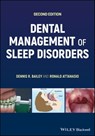 Dental Management of Sleep Disorders - Dennis R. Bailey ; Ronald Attanasio - 9781119014621