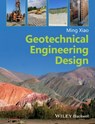 Geotechnical Engineering Design - Ming Xiao - 9781119039396