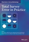 Total Survey Error in Practice - PAUL P. (RESEARCH TRIANGLE INSTITUTE) BIEMER ; EDITH D. (UTRECHT UNIVERSITY,  The Netherlands) de Leeuw ; Stephanie Eckman ; Brad Edwards ; Frauke (University of Mannheim) Kreuter ; Lars E. (Statistics Sweden) Lyberg ; N. Clyde (US Department of Labor) Tucker ; Brady T. (University of Michigan and J - 9781119041672