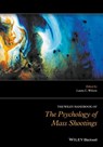 The Wiley Handbook of the Psychology of Mass Shootings - Laura C. (University of Mary Washington) Wilson - 9781119047933