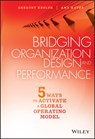 Bridging Organization Design and Performance - Gregory Kesler ; Amy Kates - 9781119064220