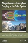Magnetosphere-Ionosphere Coupling in the Solar System - CHARLES R. (VANDERBILT UNIVERSITY) CHAPPELL ; ROBERT W. (UTAH STATE UNIVERSITY) SCHUNK ; PETER M. (UNIVERSITY OF MICHIGAN) BANKS ; RICHARD M. (UNIVERSITY OF CALIFORNIA,  Los Angeles) Thorne ; James L. Burch - 9781119066774