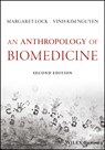 An Anthropology of Biomedicine - Margaret M. (McGill University Lock ; Vinh-Kim (Max Planck Institute for Social Anthropology) Nguyen - 9781119069133