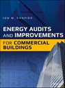 Energy Audits and Improvements for Commercial Buildings - Ian M. Shapiro - 9781119084211