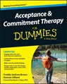 Acceptance and Commitment Therapy For Dummies - Freddy Jackson Brown ; Duncan Gillard - 9781119106289