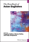The Handbook of Asian Englishes - Kingsley (Stockholm University Bolton ; Werner (Flinders University Botha ; Andy (Griffith University Kirkpatrick - 9781119108467