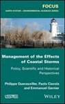 Management of the Effects of Coastal Storms - Philippe Quevauviller ; Paolo Ciavola ; Emmanuel Garnier - 9781119179023