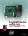 Learning Computer Architecture with Raspberry Pi - Eben Upton ; Jeff Duntemann ; Ralph Roberts ; Tim Mamtora ; Ben Everard - 9781119183921