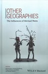 Other Geographies - Sharad Chari ; Susanne Freidberg ; Vinay Gidwani ; Jesse Ribot ; Wendy Wolford - 9781119184768
