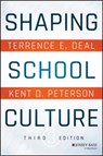 Shaping School Culture - Terrence E. (University of Southern California) Deal ; Kent D. (University of Wisconsin-Madison and Vanderbilt Principals Institute) Peterson - 9781119210191