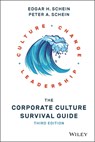 The Corporate Culture Survival Guide - Edgar H. (Sloan School of Management Massachusetts Institute of Technology) Schein ; Peter A. Schein - 9781119212287