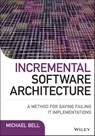 Incremental Software Architecture - Michael Bell - 9781119213697