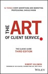 The Art of Client Service - Robert (University of Texas at Austin) Solomon - 9781119227823