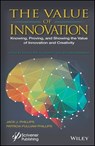 The Value of Innovation - Jack J. Phillips ; Patricia Pulliam Phillips - 9781119242420