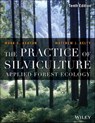 The Practice of Silviculture - Mark S. Ashton ; Matthew J. Kelty - 9781119271307