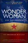 Wonder Woman and Philosophy - Jacob M. (University of Central Arkansas Held ; William (Wilkes-Barre Irwin - 9781119280750