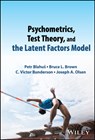 Psychometrics, Test Theory, and the Latent Factors Model - Petr (Charles University in the Czech Republic) Blahus ; Bruce L. (Brigham Young University Brown ; C. Victor (Brigham Young University Bunderson ; Joseph A. (Brigham Young University Olsen - 9781119312178