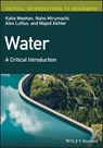 Water - Katie (King's College London Meehan ; Naho (King's College London Mirumachi ; Alex (King's College London Loftus ; Majed (King's College London Akhter - 9781119315216