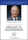 A Companion to Dwight D. Eisenhower - Chester J. (Ohio University) Pach - 9781119347330