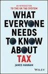 What Everyone Needs to Know about Tax - James Hannam - 9781119375784