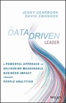 The Data Driven Leader - Jenny Dearborn ; David Swanson - 9781119382225